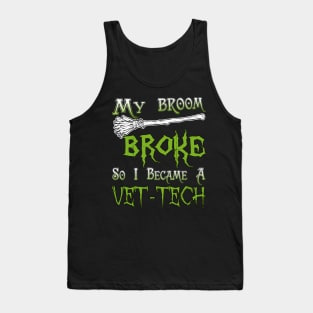 My Broom Broke So I Became A Vet-Tech Tank Top